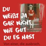 Absolut lesenswert: ” Du weißt ja gar nicht, wie gut Du es hast”. Bildquelle: © Droemer Knaur Verlag