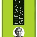 NIEMALS GEWALT – erschienen im Oetinger Verlag. Bildquelle: © Oetinger Verlag