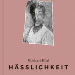 “Hässlichkeit” von Moshtari Hilal, erschienen im Hanser Verlag. Bildquelle: Hanser Verlag