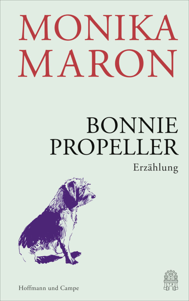 "Bonnie Propeller" von Monika Maron, erschienen im Hoffmann und Campe Verlag. Bildquelle: © Hoffmann und Campe Verlag